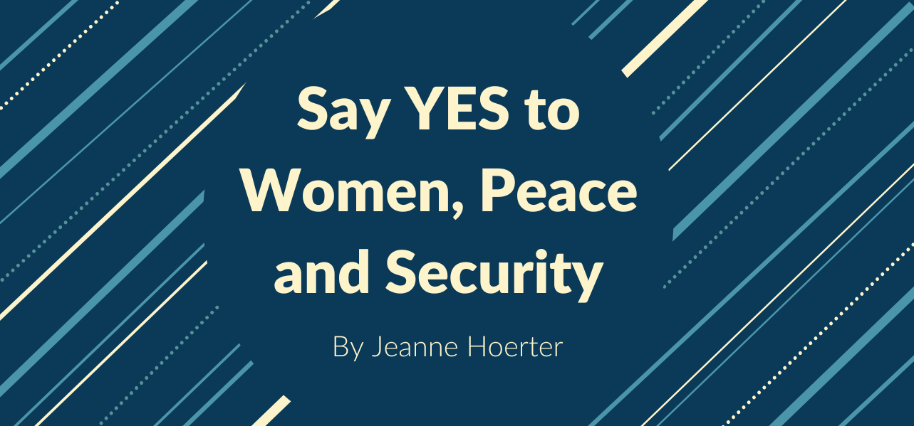 Say Yes To Women Peace And Security Our Secure Future